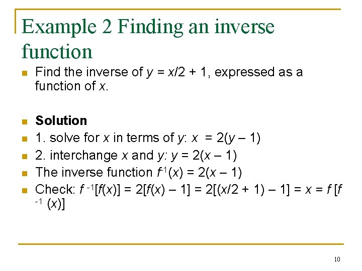 Example 2 Finding an inverse function n Find the inverse of y = x/2