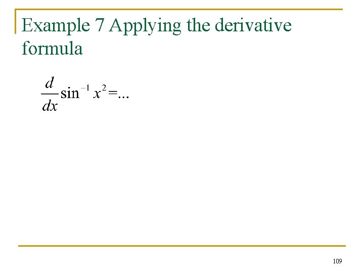 Example 7 Applying the derivative formula 109 
