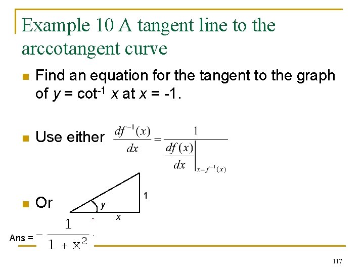 Example 10 A tangent line to the arccotangent curve n Find an equation for