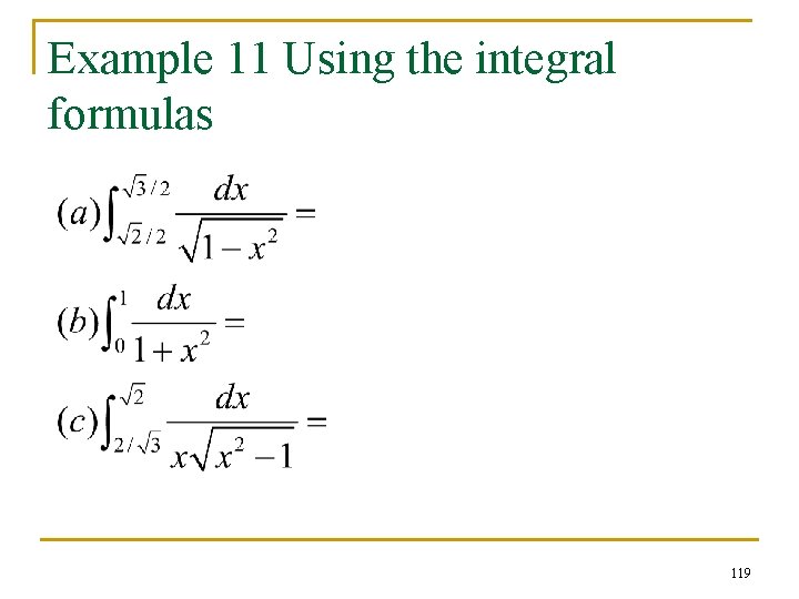 Example 11 Using the integral formulas 119 