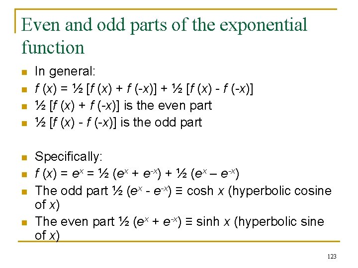 Even and odd parts of the exponential function n n n n In general: