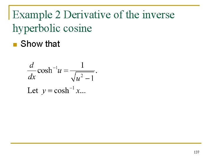 Example 2 Derivative of the inverse hyperbolic cosine n Show that 137 