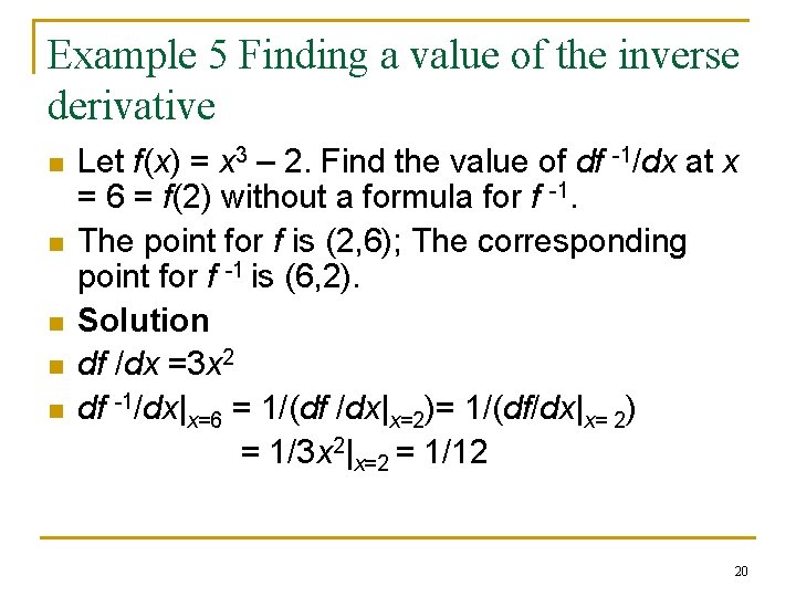 Example 5 Finding a value of the inverse derivative n n n Let f(x)