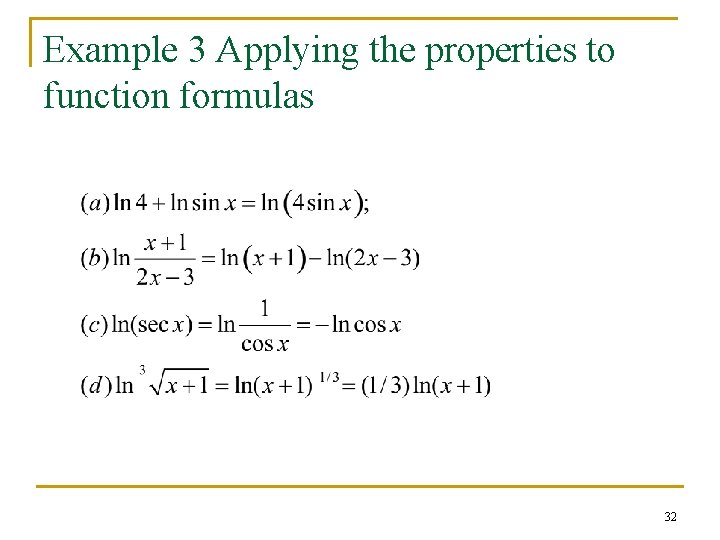 Example 3 Applying the properties to function formulas 32 