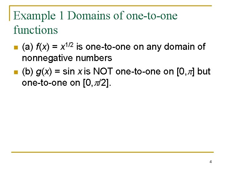 Example 1 Domains of one-to-one functions n n (a) f(x) = x 1/2 is