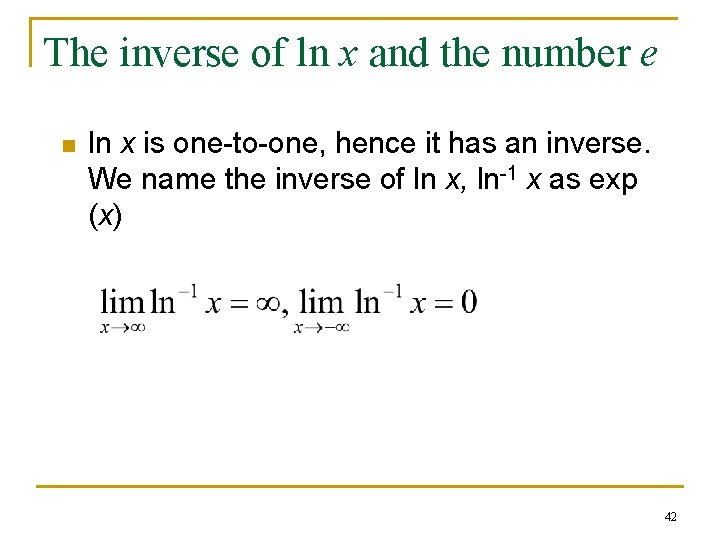 The inverse of ln x and the number e n ln x is one-to-one,