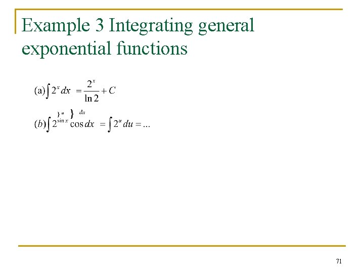 Example 3 Integrating general exponential functions 71 