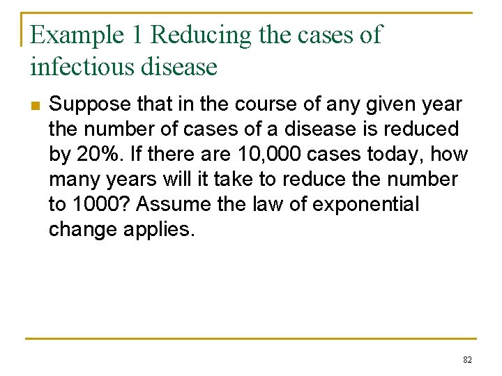 Example 1 Reducing the cases of infectious disease n Suppose that in the course