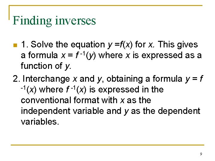 Finding inverses 1. Solve the equation y =f(x) for x. This gives a formula