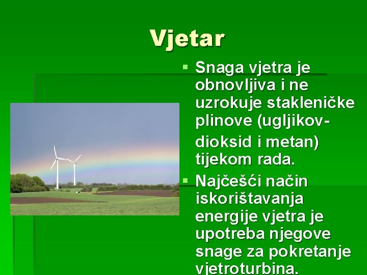 Vjetar § Snaga vjetra je obnovljiva i ne uzrokuje stakleničke plinove (ugljikovdioksid i metan)