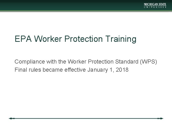 EPA Worker Protection Training Compliance with the Worker Protection Standard (WPS) Final rules became