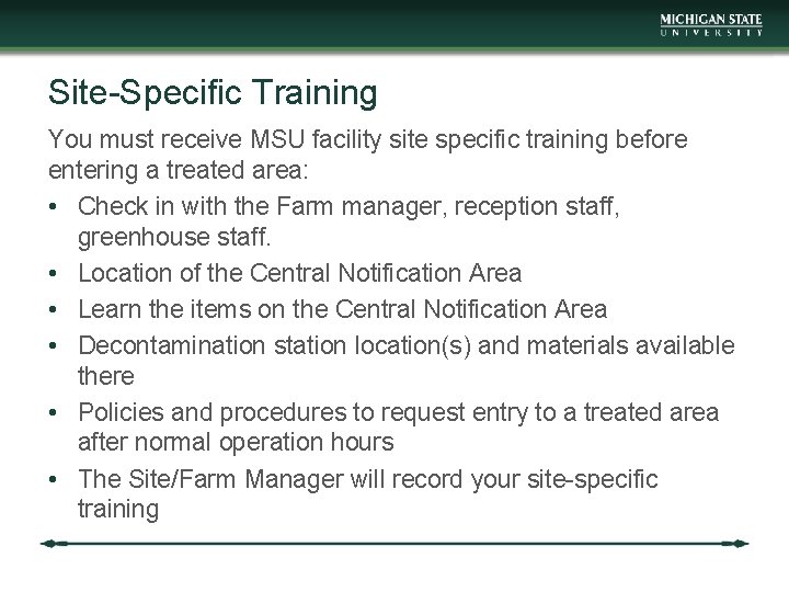 Site-Specific Training You must receive MSU facility site specific training before entering a treated