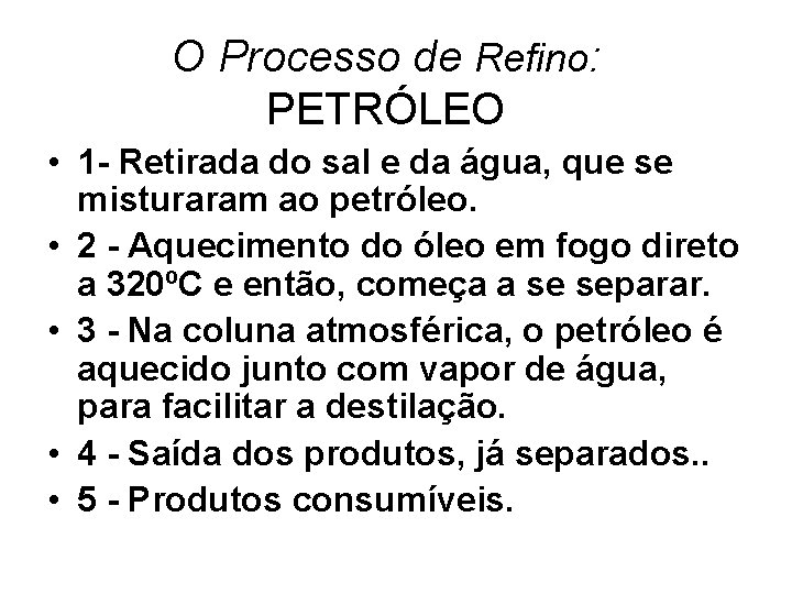 O Processo de Refino: PETRÓLEO • 1 - Retirada do sal e da água,