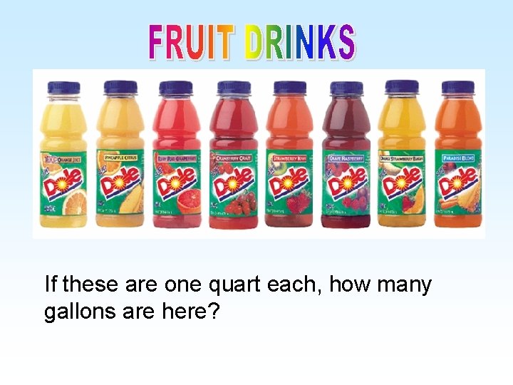 If these are one quart each, how many gallons are here? If these are one quart each, how many gallons are here?