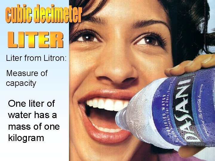 Liter from Litron: Measure of capacity One liter of water has a mass of Liter from Litron: Measure of capacity One liter of water has a mass of