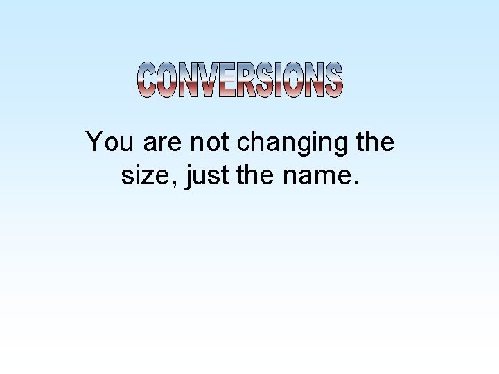You are not changing the size, just the name. You are not changing the size, just the name.