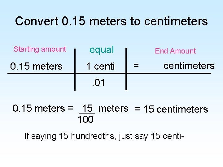 Convert 0. 15 meters to centimeters Starting amount 0. 15 meters equal End Amount Convert 0. 15 meters to centimeters Starting amount 0. 15 meters equal End Amount