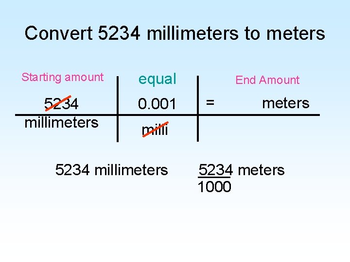 Convert 5234 millimeters to meters Starting amount equal 5234 millimeters 0. 001 End Amount Convert 5234 millimeters to meters Starting amount equal 5234 millimeters 0. 001 End Amount