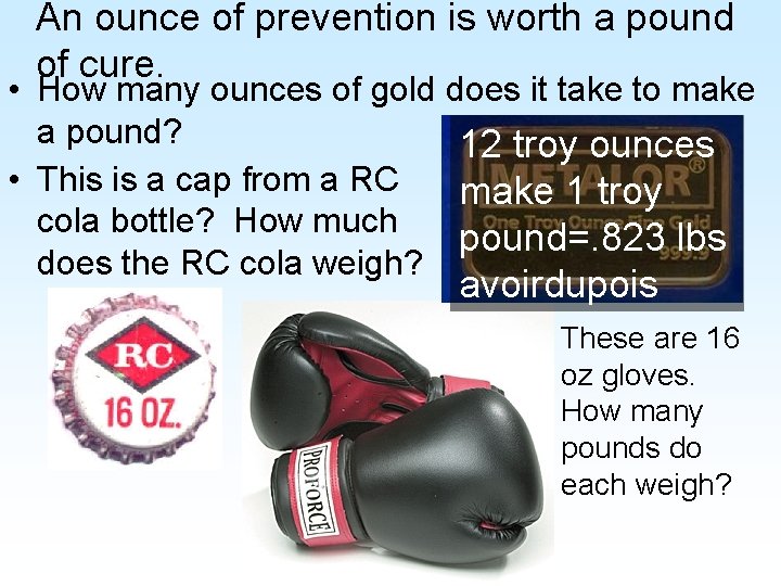 An ounce of prevention is worth a pound of cure. • How many ounces An ounce of prevention is worth a pound of cure. • How many ounces