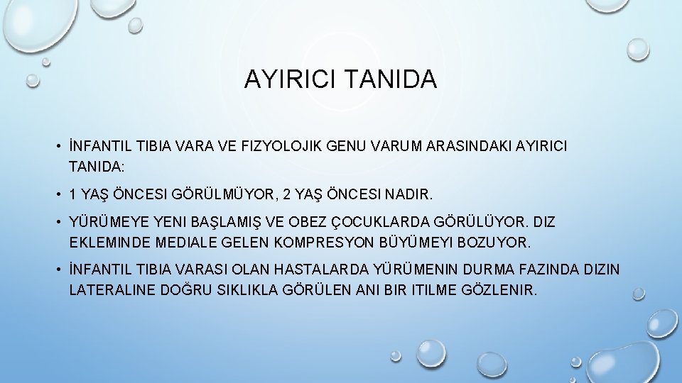 AYIRICI TANIDA • İNFANTIL TIBIA VARA VE FIZYOLOJIK GENU VARUM ARASINDAKI AYIRICI TANIDA: • AYIRICI TANIDA • İNFANTIL TIBIA VARA VE FIZYOLOJIK GENU VARUM ARASINDAKI AYIRICI TANIDA: •