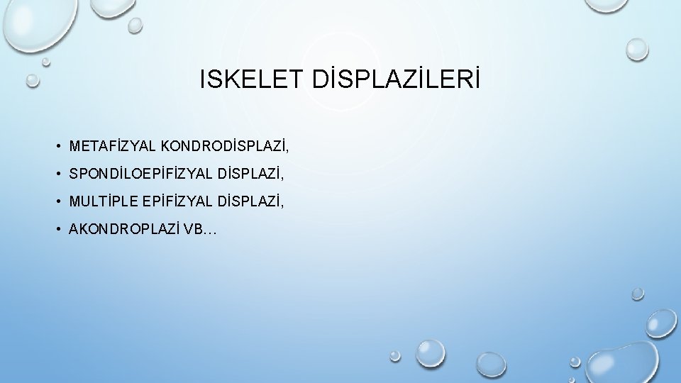 ISKELET DİSPLAZİLERİ • METAFİZYAL KONDRODİSPLAZİ, • SPONDİLOEPİFİZYAL DİSPLAZİ, • MULTİPLE EPİFİZYAL DİSPLAZİ, • AKONDROPLAZİ ISKELET DİSPLAZİLERİ • METAFİZYAL KONDRODİSPLAZİ, • SPONDİLOEPİFİZYAL DİSPLAZİ, • MULTİPLE EPİFİZYAL DİSPLAZİ, • AKONDROPLAZİ