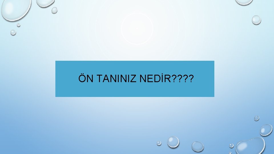 ÖN TANINIZ NEDİR? ? 