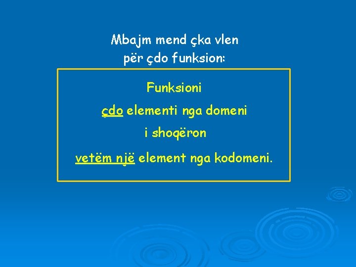 Mbajm mend çka vlen për çdo funksion: Funksioni çdo elementi nga domeni i shoqëron