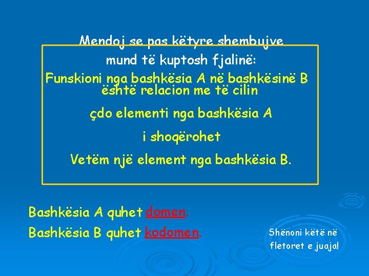 Mendoj se pas këtyre shembujve mund të kuptosh fjalinë: Funskioni nga bashkësia A në