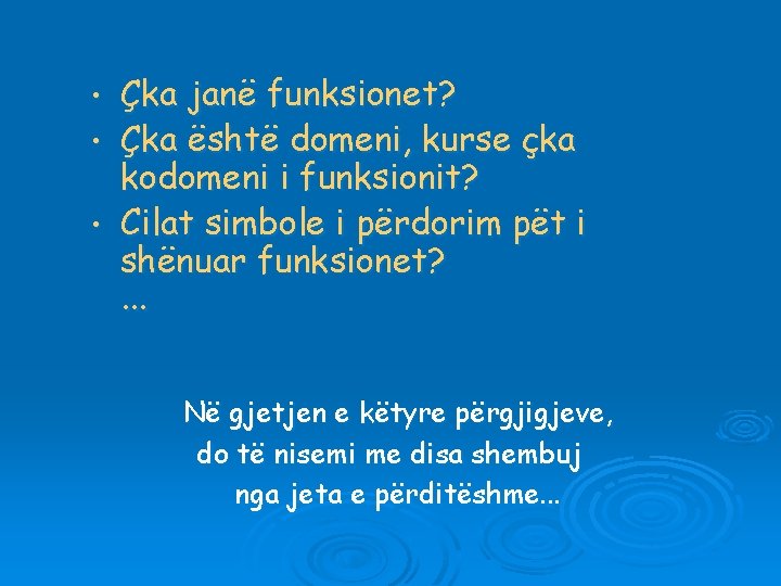  • • • Çka janë funksionet? Çka është domeni, kurse çka kodomeni i