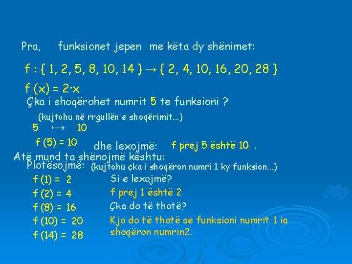 Pra, funksionet jepen me këta dy shënimet: f : { 1, 2, 5, 8,