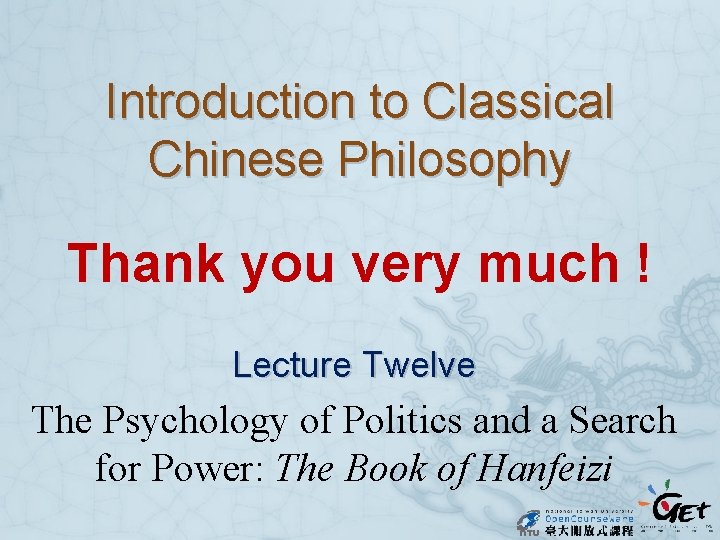 Introduction to Classical Chinese Philosophy Thank you very much ! Lecture Twelve The Psychology