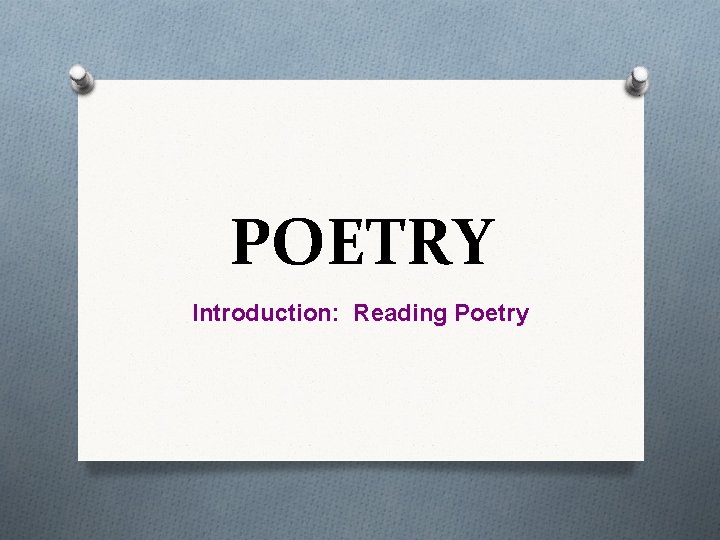 POETRY Introduction: Reading Poetry 