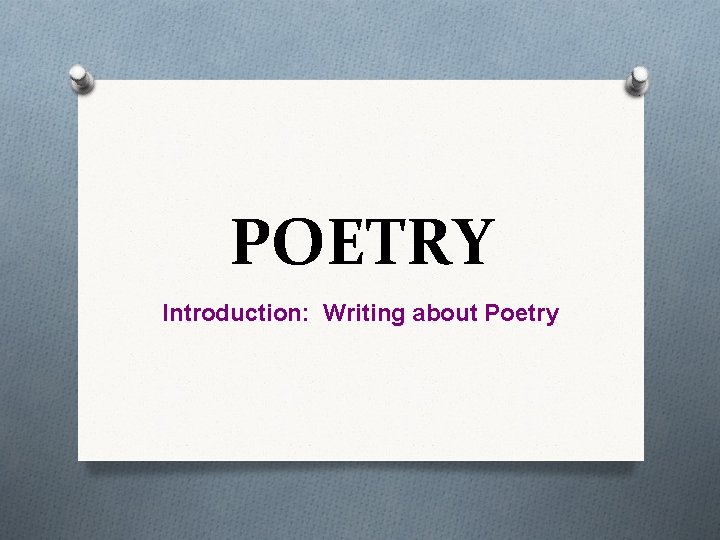 POETRY Introduction: Writing about Poetry 