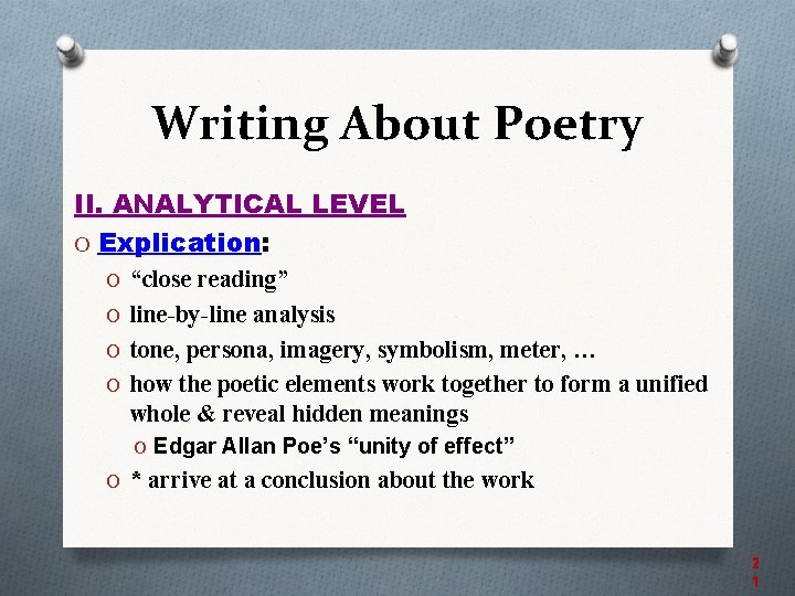 Writing About Poetry II. ANALYTICAL LEVEL O Explication: O “close reading” O line-by-line analysis