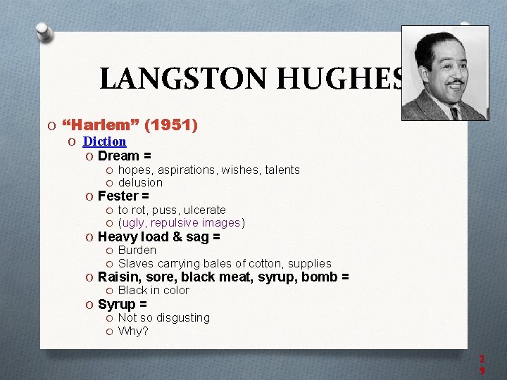 LANGSTON HUGHES O “Harlem” (1951) O Diction O Dream = O hopes, aspirations, wishes,