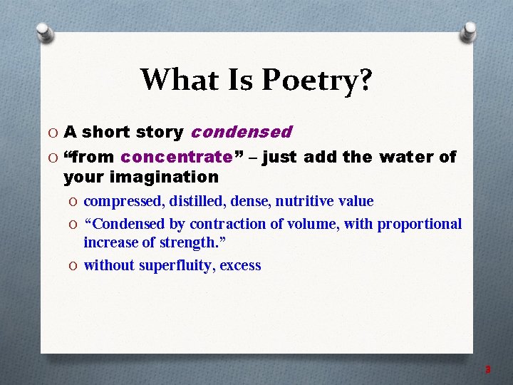 What Is Poetry? O A short story condensed O “from concentrate” – just add