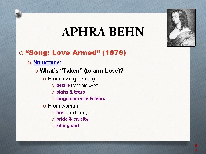 APHRA BEHN O “Song: Love Armed” (1676) O Structure: O What’s “Taken” (to arm