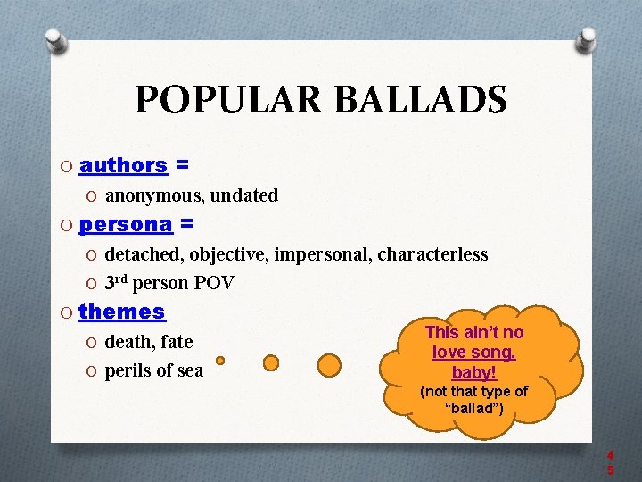 POPULAR BALLADS O authors = O anonymous, undated O persona = O detached, objective,