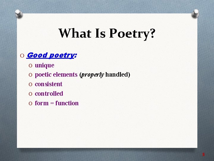 What Is Poetry? O Good poetry: O unique O poetic elements (properly handled) O