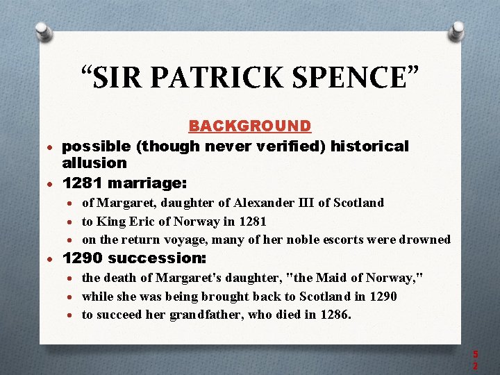 “SIR PATRICK SPENCE” BACKGROUND possible (though never verified) historical allusion 1281 marriage: of Margaret,