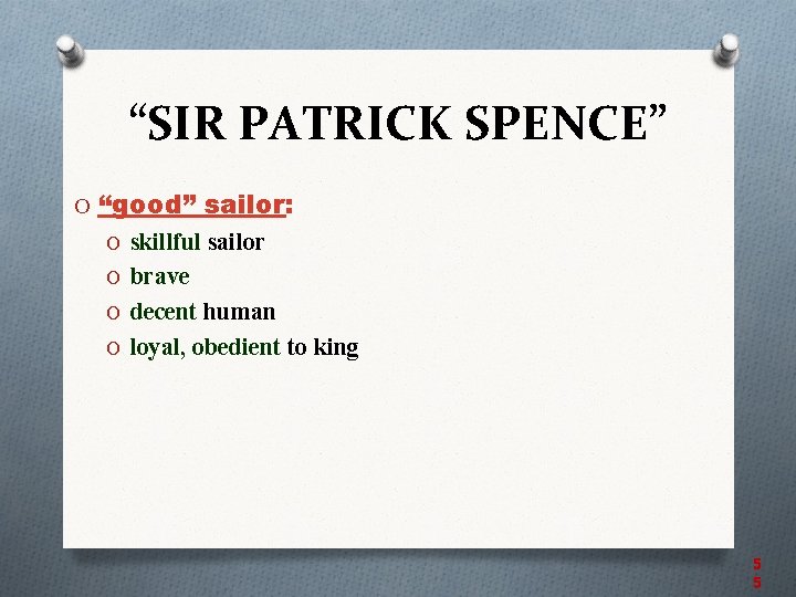 “SIR PATRICK SPENCE” O “good” sailor: O skillful sailor O brave O decent human