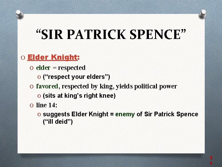 “SIR PATRICK SPENCE” O Elder Knight: O elder = respected O (“respect your elders”)