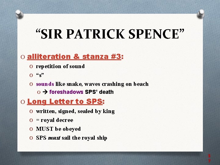 “SIR PATRICK SPENCE” O alliteration & stanza #3: O repetition of sound O “s”