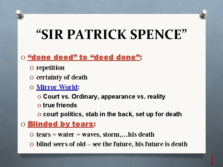 “SIR PATRICK SPENCE” O “done deed” to “deed done”: O repetition O certainty of