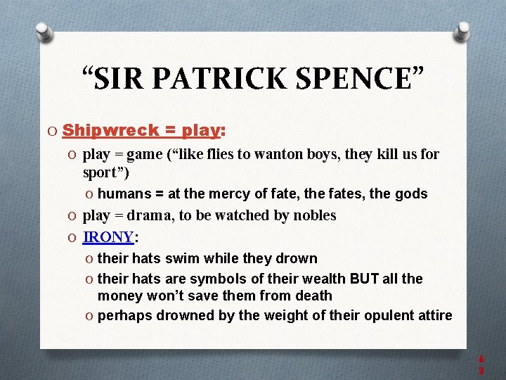 “SIR PATRICK SPENCE” O Shipwreck = play: O play = game (“like flies to