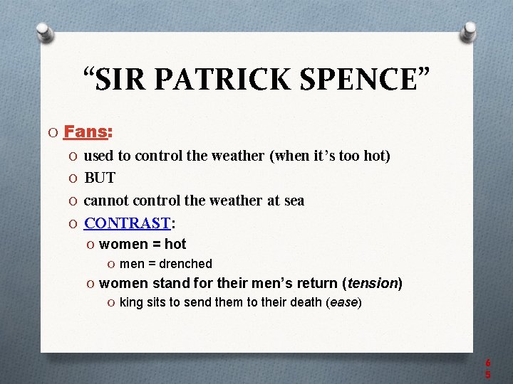 “SIR PATRICK SPENCE” O Fans: O used to control the weather (when it’s too
