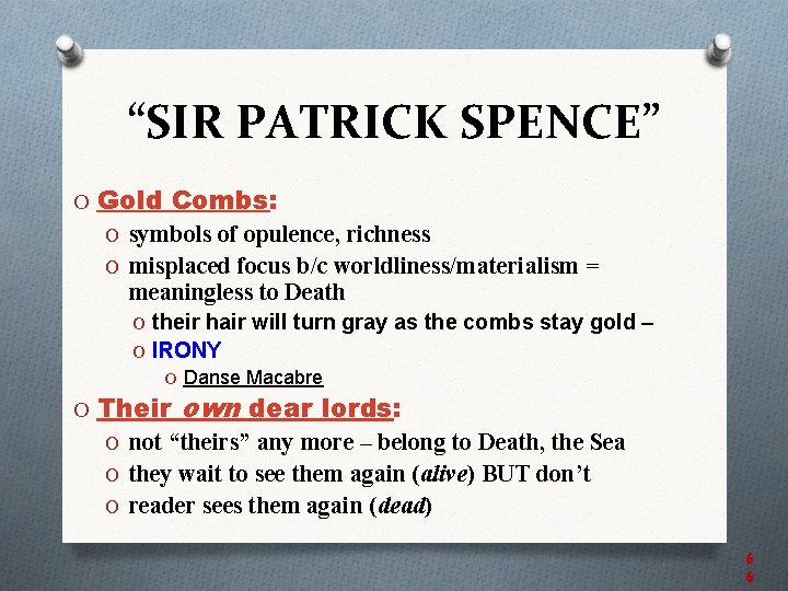 “SIR PATRICK SPENCE” O Gold Combs: O symbols of opulence, richness O misplaced focus