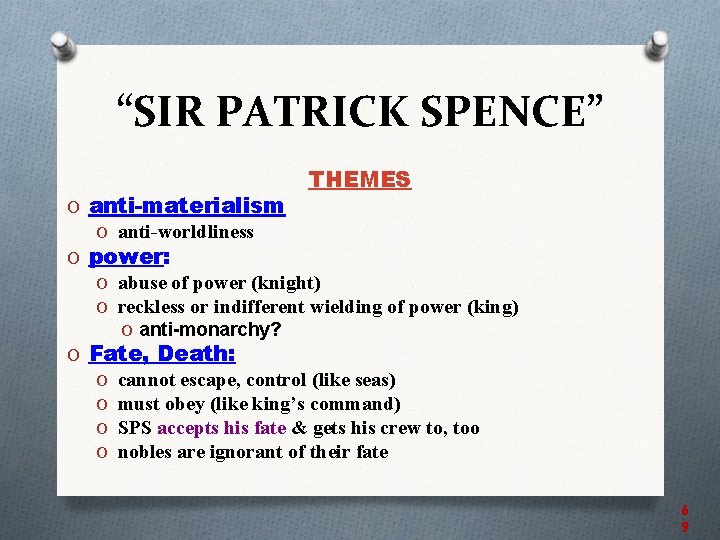“SIR PATRICK SPENCE” THEMES O anti-materialism O anti-worldliness O power: O abuse of power