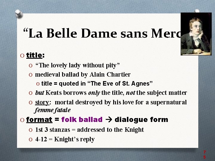 “La Belle Dame sans Merci” O title: O “The lovely lady without pity” O