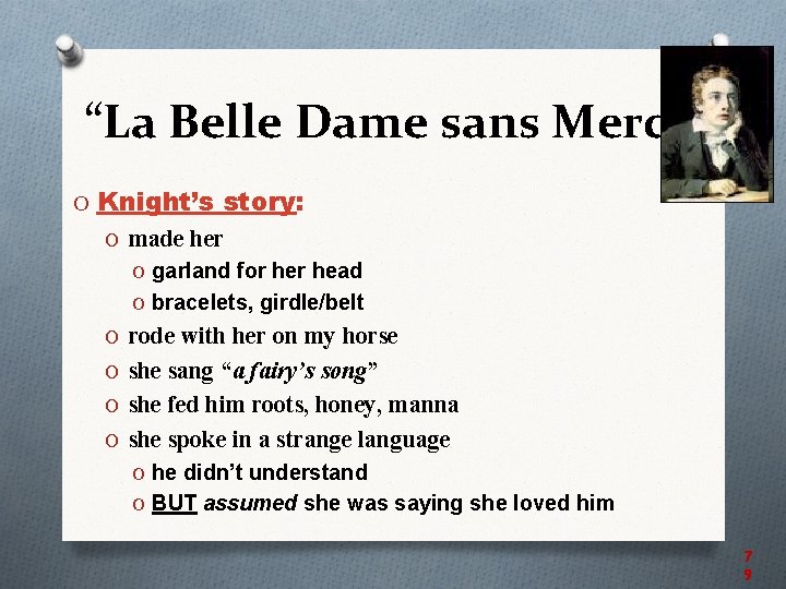 “La Belle Dame sans Merci” O Knight’s story: O made her O garland for